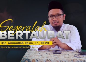 (Kajian Islam) Segeralah Bertaubat • Ustadz Aminullah Yasin, Lc., M.Pd.