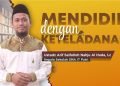 (Kajian Islam) Mendidik Dengan Keteladanan – Ustadz Arif Saifulloh Nahju Al Huda, Lc.
