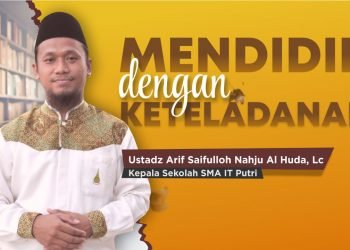 (Kajian Islam) Mendidik Dengan Keteladanan – Ustadz Arif Saifulloh Nahju Al Huda, Lc.